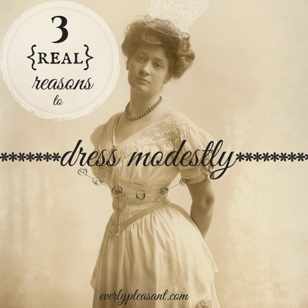 3 {real} reasons to dress modestly